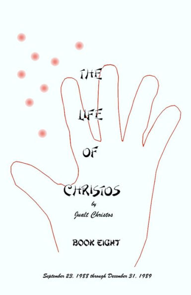 The Life of Christos Book Eight: by Jualt Christos