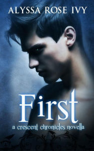 Title: First: A Crescent Chronicles Novella, Author: Alyssa Rose Ivy