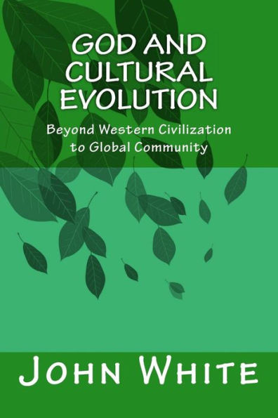God and Cultural Evolution: Beyond Western Civilization to Global Community