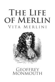 Title: The Life of Merlin, Vita Merlini, Author: Geoffrey Monmouth