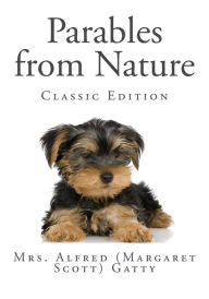 Title: Parables from Nature (Classic Edition), Author: Mrs Alfred Gatty