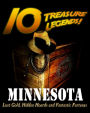 10 Treasure Legends! Minnesota: Lost Gold, Hidden Hoards and Fantastic Fortunes