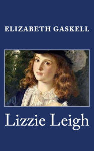 Title: Lizzie Leigh, Author: Elizabeth Gaskell
