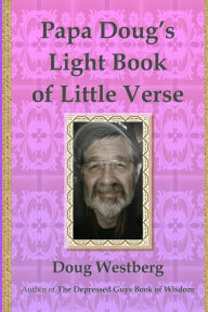 Title: Papa Doug's Light Book of Little Verse, Author: Doug Westberg