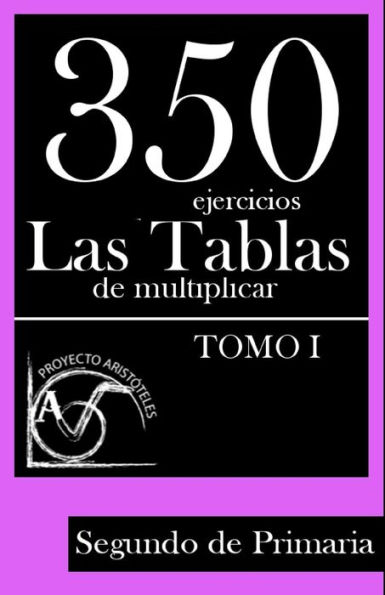 350 Ejercicios - Las Tablas de Multiplicar (Tomo I) - Segundo de Primaria