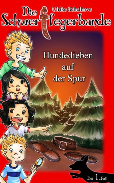 Die Schwertfegerbande: Hundedieben auf der Spur