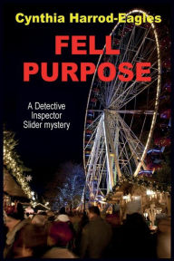 Title: Fell Purpose (Bill Slider Series #12), Author: Cynthia Harrod-Eagles