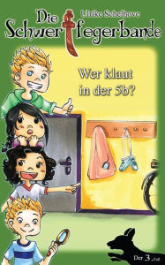 Title: Die Schwertfegerbande: Wer klaut in der 5b?, Author: Ulrike Schelhove