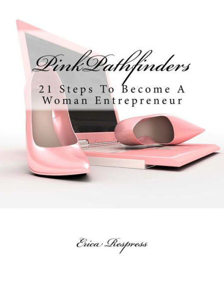 PinkPathfinders: 21 Steps To Become A Woman Entrepreneur