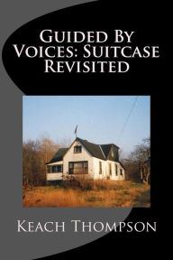 Title: Guided By Voices: Suitcase Revisited, Author: Keach Thompson