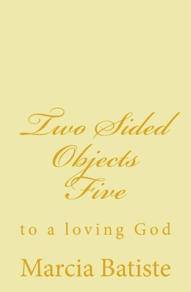 Two Sided Objects Five: to a loving God