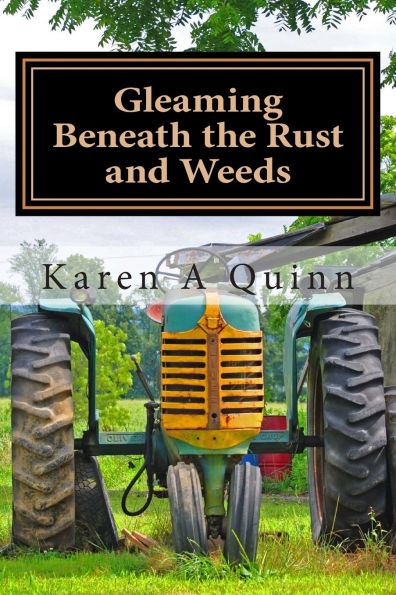 Gleaming Beneath the Rust and Weeds: poetry of life, love, loss and learning