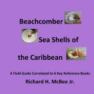 Title: Beachcomber Seashells of the Caribbean: A field guide, correlated to 6 key reference books., Author: Richard H McBee Jr