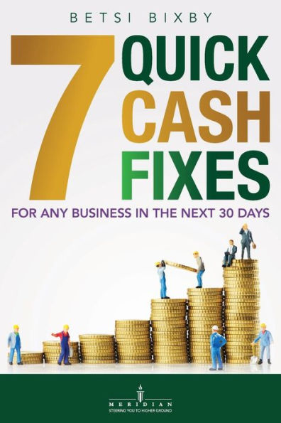 7 Quick Cash Fixes: For Any Business in the Next 30 Days