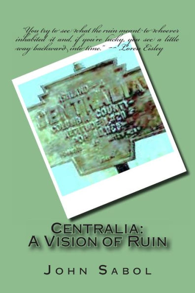 Centralia: : A Vision of Ruin