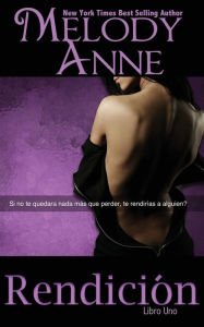 Title: RendiciÃ¯Â¿Â½n: RENDICIÃ¯Â¿Â½N - Libro Uno (Spanish Edition), Author: Melody Anne