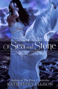 Title: Of Sea and Stone, Author: Kate Avery Ellison