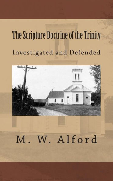 The Scripture Doctrine of the Trinity: Investigated and Defended