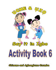 Title: Uche and Uzo Say It in Igbo Activity Book 6, Author: Chineme Ozumba