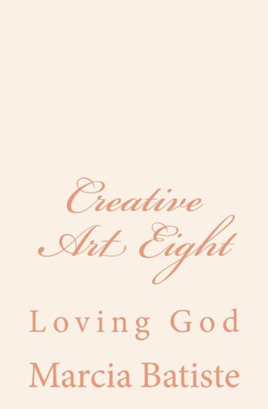 Creative Art Eight: Loving God