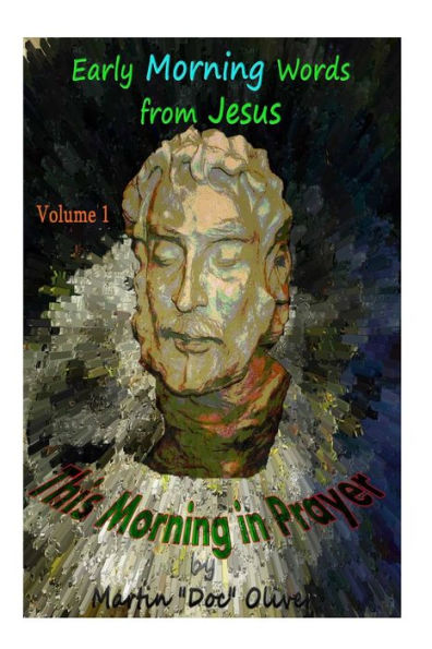 This Morning in Prayer: Early Morning Words from Jesus Christ. Vol 1