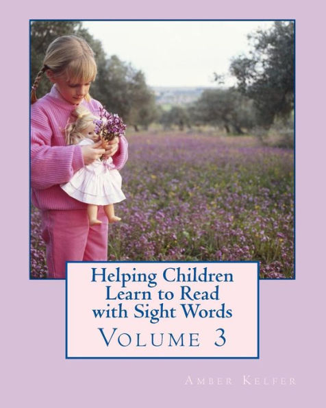 Helping Children Learn to Read with Sight Words: Volume 3