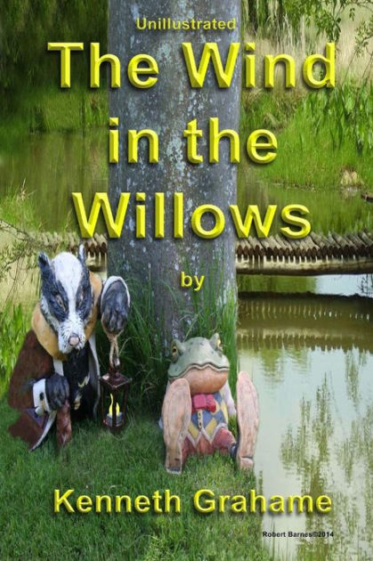 The Wind in the Willows: Un-illustrated Version by Robert Barnes ...