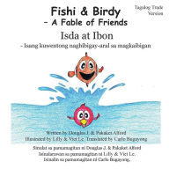 Title: Fishi and Birdy - Tagalog Trade Version: - A Fable of Friends, Author: Douglas J Alford