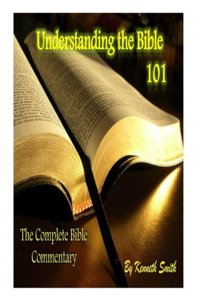 Understanding the Bible 101: The Complete Bible Commentary