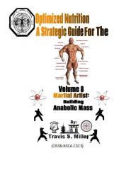 Title: Optimized Nutrition Vol. 8: : Building Anabolic Mass, Author: Travis S Miller