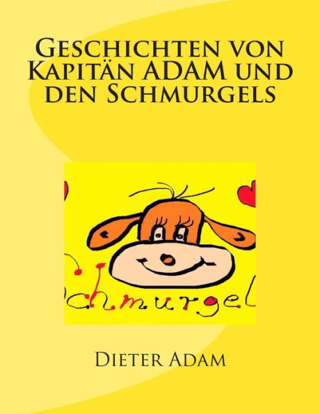 Geschichten von Kapitän ADAM und den Schmurgels: Gute Nacht Geschichten für 31 Tage
