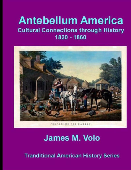 Antebellum America, Cultural Connections through History 1820-1860