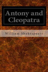 Title: Antony and Cleopatra, Author: William Shakespeare