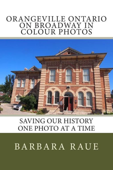 Orangeville Ontario on Broadway in Colour Photos: Saving Our History One Photo at a Time