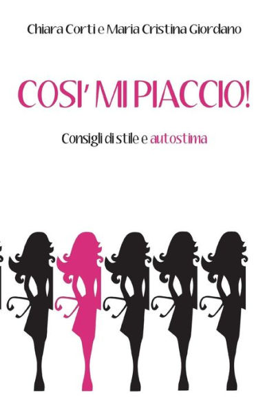 Così mi piaccio!: Consigli di stile e autostima