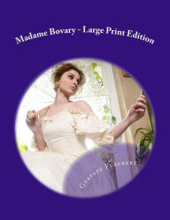 Title: Madame Bovary - Large Print Edition, Author: Eleanor Marx-Aveling