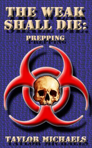 The Weak Shall Die: Prepping