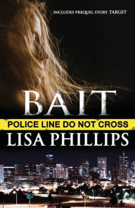 Title: Bait: Includes the prequel story Target, Author: Lisa Phillips