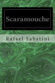 Title: Scaramouche, Author: Rafael Sabatini