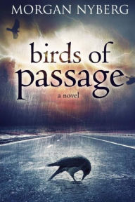 Title: Birds of Passage, Author: Morgan Nyberg