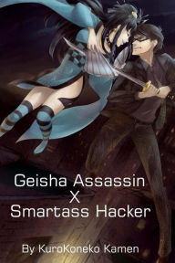 Title: Geisha Assassin X Smartass Hacker, Author: Kurokoneko Kamen