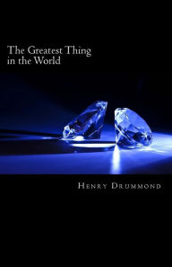 Title: The Greatest Thing in the World, Author: Henry Drummond