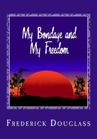 Title: My Bondage and My Freedom, Author: Frederick Douglass