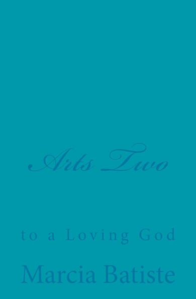 Arts Two: to a Loving God