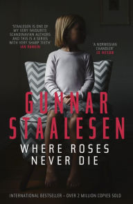Title: Where Roses Never Die, Author: Gunnar Staalesen