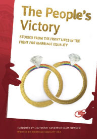 Title: The People's Victory: Stories from the Front Lines in the Fight for Marriage Equality, Author: Marriage Equality USA