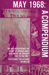 Title: May 68' - A Compendium: Situationist reflections on the uprisings in France, May 1968, Author: Rene Vienet