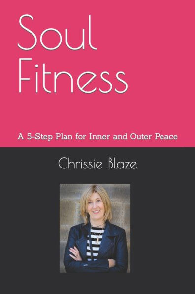 Soul Fitness: A 5-Step Plan for Inner and Outer Peace