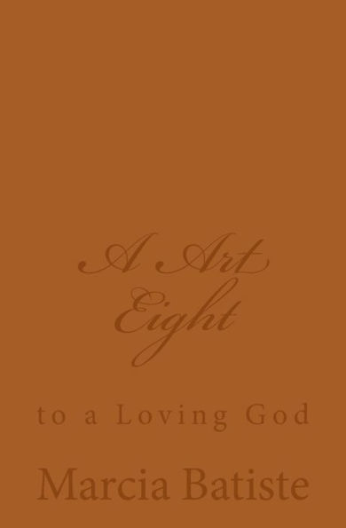 A Art Eight: to a Loving God