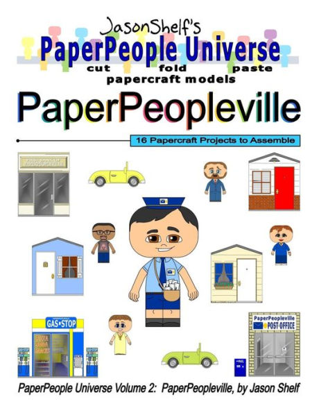 Jason Shelf's PaperPeople Universe: PaperPeopleville: Cut, Fold, and Paste Paper Figure Models